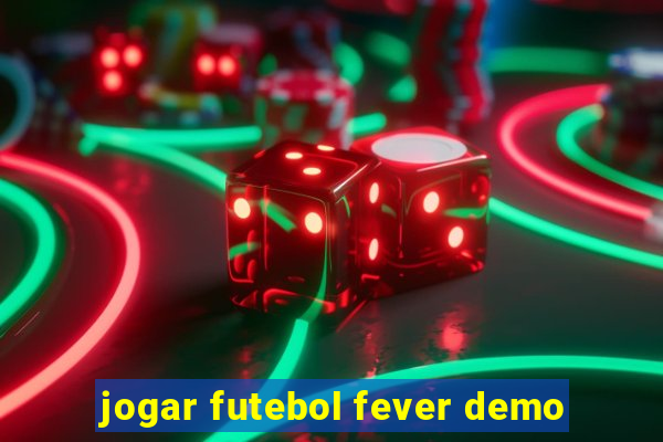 jogar futebol fever demo